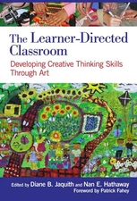 The Learner-Directed Classroom: Developing Creative Thinking Skills Through ...
