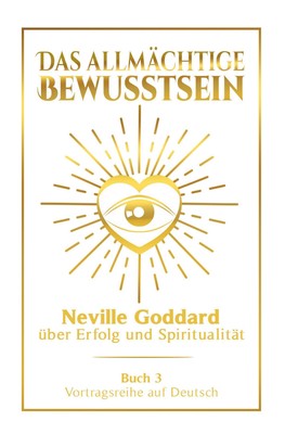 Neville Goddard | Das allmächtige Bewusstsein: Neville Goddard über Erfolg...