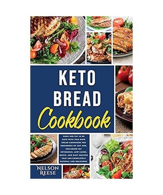Keto Bread Cookbook: Burn 5kg Fat in 30 Days with this Keto Bread Cookbook for B