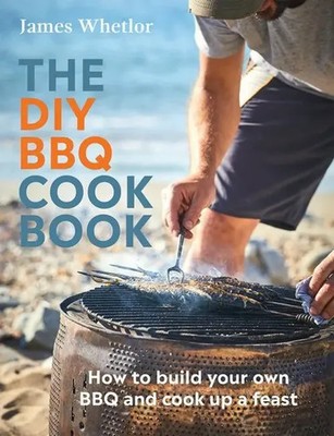 The DIY BBQ Cookbook | How to Build You Own BBQ and Cook up a Feast | Whetlor