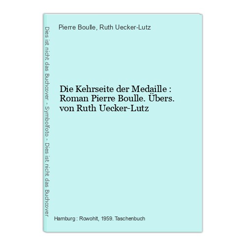 Die Kehrseite der Medaille : Roman Pierre Boulle. Übers. von Ruth Uecker-Lutz Bo - Bild 1 von 1