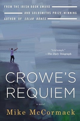 Mike McCormack Crowe's Requiem (Paperback)