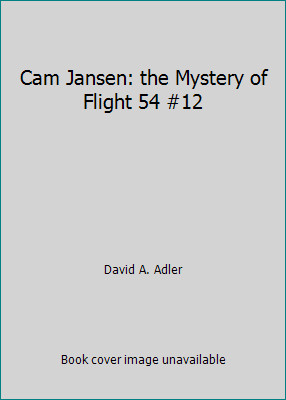 Cam Jansen: the Mystery of Flight 54 #12 by David A. Adler