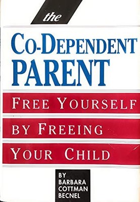 The Co-Dependent Parent: Free Yours..., Becnel, Barbara