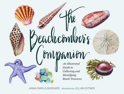 The Beachcomber's Companion: An Illustrated Guide to Collecting and...