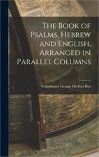 The Book of Psalms, Hebrew and English, Arranged in Parallel Columns (Hardback o