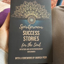 Spiritpreneur, Success Stories for the Soul : Intuition and Entre