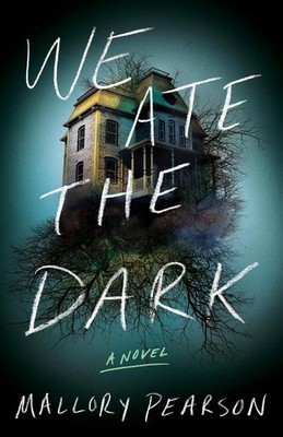 We Ate the Dark: A Novel by Mallory Pearson Paperback Book