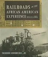 Railroads In The African American Experience | A Photographic Journey | Englisch