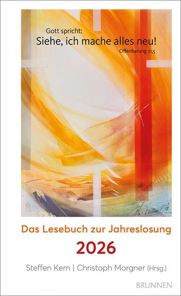 Siehe, ich mache alles neu! Das Lesebuch zur Jahreslosung 2026. Spannende Ges...