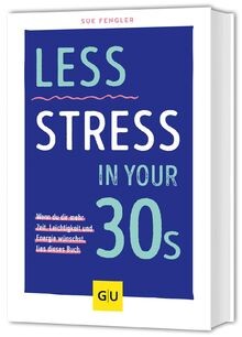 Less Stress In Your 30s: Wenn du dir mehr Zeit, Lei... | Buch | Zustand sehr gut
