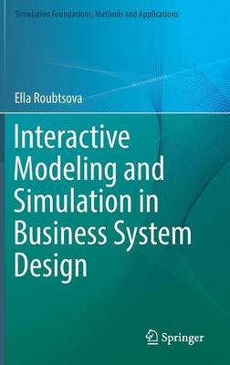 Interactive Modeling and Simulation in Business System Design - 9783319151014