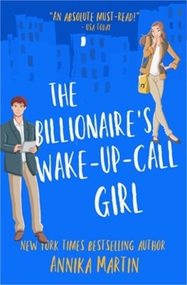The Billionaire's Wake-Up-Call Girl: An enemies-to-lovers romantic comedy (Paper