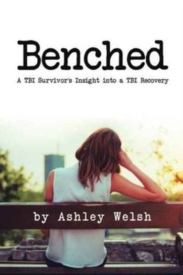 Welsh - Benched  A TBI Survivor's Insight into a TBI Recovery - New pa - X555z