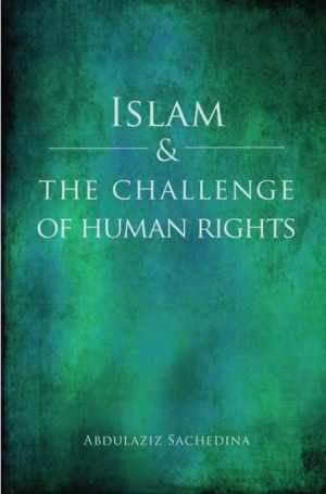 Islam and the Challenge of Humanity by Sachedina Abdulaziz Hardcover