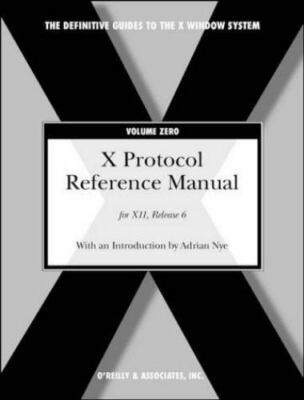 X Protocol Volume 0 R6 by Nye, Adrian
