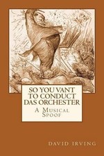 So You Vant to Conduct das Orchester? by David Irving (English) Paperback Book