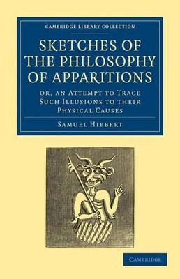 Sketches of the Philosophy of Apparitions by Samuel Hibbert - 9781108027724