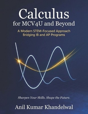 Calculus for MCV4U and Beyond: A Modern STEM-Focused Approach Bridging IB and AP