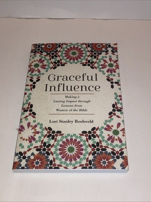 Graceful Influence: Making a Lasting Impact through Lessons from Women of th...