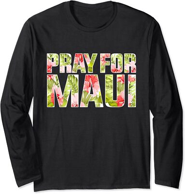 Pray For Maui Hawaii Strong Nature Awareness Gift Long Sleeve T-Shirt