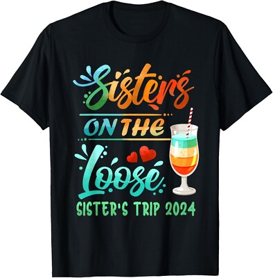 Sister's Trip 2024 Sister On The Loose Sister's Weekend Trip Gift Unisex T-Shirt