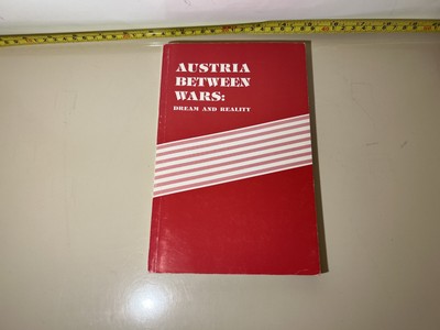 AUSTRIA BETWEEN WARS: DREAM AND REALITY ''With Compliments of Austrian Embassy''