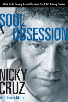 Soul Obsession: When God's Primary Pursuit Becomes Your Life's Driving Passion