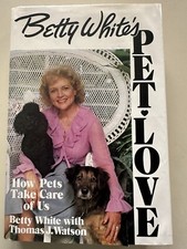 Betty White's Pet-Love: How Pets Take Care of Us by Betty White 1983 1st Edition