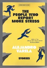 The People Who Report More Stress: Stories by Alejandro Varela 4/23 ARC NEW