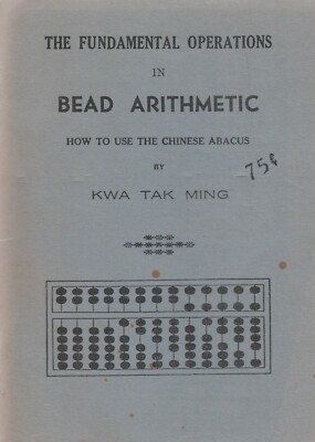 THE FUNDAMENTAL OPERATIONS IN BEAD ARITHMETIC-HOW TO USE A CHINESE ABACUS