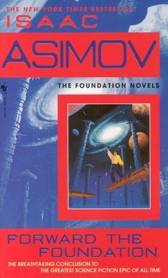 Isaac Asimov / Forward the Foundation /  9780553565072
