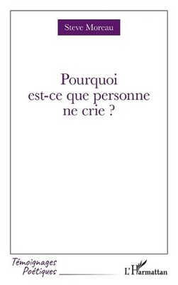 Pourquoi est-ce que personne ne crie ? by Steve Moreau (French) Paperback Book