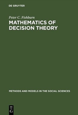 Mathematics of Decision Theory by Peter C. Fishburn - 9789027971425