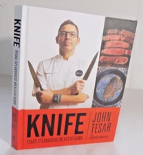 Knife : Texas Steakhouse Meals at Home by John Tesar & Jordan Mackay VG