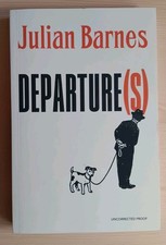 Julian Barnes   DEPARTURE(S)   Uncorrected Pr...