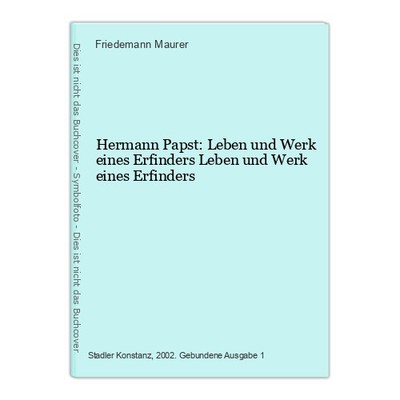 Hermann Papst: Leben und Werk eines Erfinders Leben und Werk eines Erfinders Mau