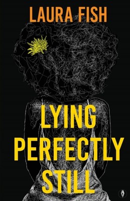 Lying Perfectly Still by Dr Laura Fish (Paperback Book)