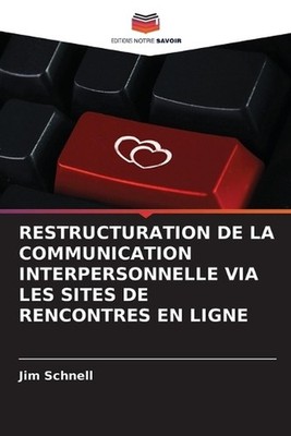 Restructuration de la Communication Interpersonnelle Via Les Sites de Rencontres