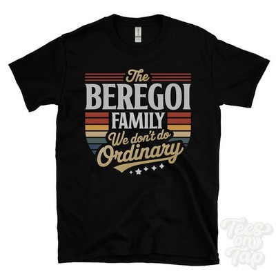 THE BEREGOI FAMILY WE DON'T DO ORDINARY T-SHIRT surname crest clan name dad gift