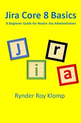 Jira Core 8 Basics: A Beginner Guid..., Klomp, Rynder R