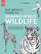 Artist's Guide to Drawing World Wildlife: Essential Step-by-Step Lessons for Beg