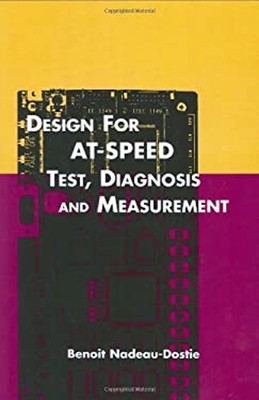 Design for at-Speed Test, Diagnosis and Measurement Hardcover