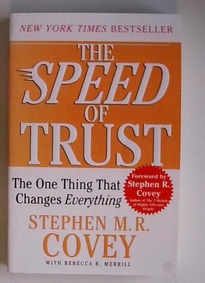 The SPEED of Trust: The One Thing That Changes Everything Covey, Stephen M.R.: