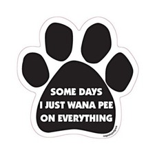 Some Days I Just Wanna Pee On Everything Dog Paw Car Magnet