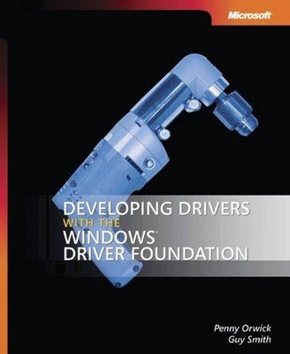 Developing Drivers with the Windows Driver Foundation - Orwick, Penny