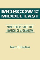 Moscow And The Middle East Soviet Policy Since The Invasion Of Afghanistan Buch