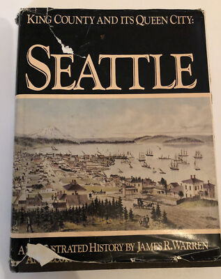 King County Its Queen City Seattle by Warren hc 1981 Washington Photo History