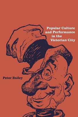 Popular Culture and Performance in the Victorian City Bailey Paperback