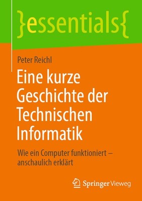 Eine Kurze Geschichte Der Technischen Informatik: Wie Ein Co...